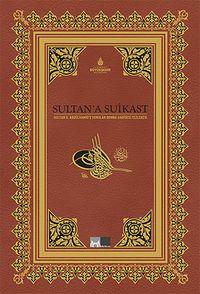 Sultan'a Suikast & Sultan II.Abdülhamid'e Sunulan Bomba Hadisesi Fezlekesi