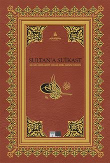 Sultan'a Suikast & Sultan II.Abdülhamid'e Sunulan Bomba Hadisesi Fezlekesi