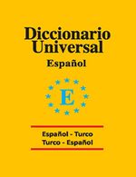 Diccionario Universal / Espanol-Turco  Turco-Espanol / İspanyolca-Türkçe Türkçe-İspanyolca Üniversal Sözlük