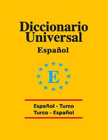 Diccionario Universal / Espanol-Turco  Turco-Espanol / İspanyolca-Türkçe Türkçe-İspanyolca Üniversal Sözlük