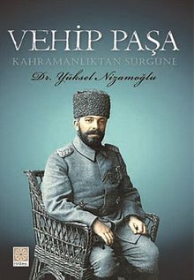 Vehip Paşa - Kahramanlıktan Sürgüne