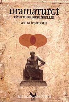 Dramaturgi & Tiyatroda Düşünsellik - Zehra İpşiroğlu