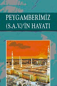 Peygamberimiz (s.a.v.)'in Hayatı