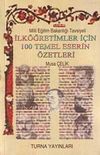İlk&ouml;ğretimler İ&ccedil;in 100 Temel Eserin &Ouml;zetleri