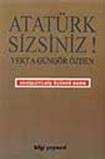 Atatürk Sizsiniz