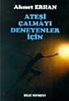 Ateşi Çalmayı Deneyenler İçin