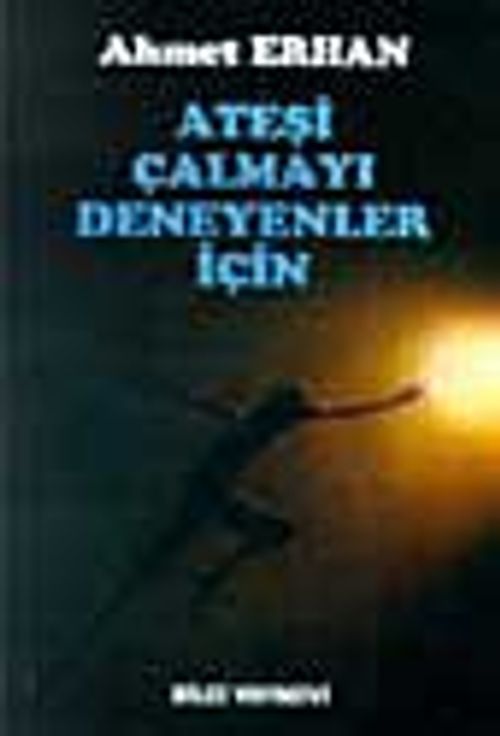 Ateşi Çalmayı Deneyenler İçin