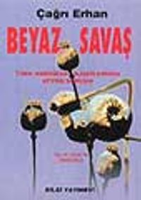 Beyaz Savaş-Türk Amerikan Sorununda Afyon Sorunu