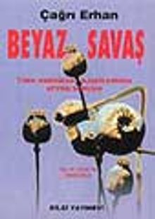 Beyaz Savaş-Türk Amerikan Sorununda Afyon Sorunu