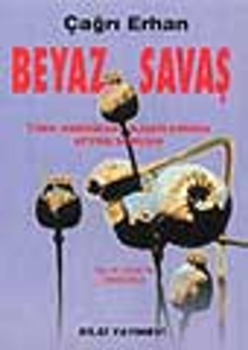 Beyaz Savaş-Türk Amerikan Sorununda Afyon Sorunu