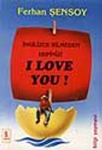 İngilizce Bilmeden Hepinizi I Love You