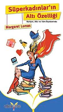 Süperkadınlar'ın Altı Özelliği & Kariyer Aile ve Türm İlişkilerinde