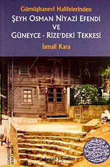 Şeyh Osman Niyazi Efendi ve Güneyce-Rize'deki Tekkesi Gümüşhanevi Halifelerinden