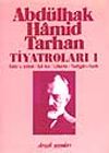 Abd&uuml;lhak Hamid Tarhan Tiyatroları-1 (Sabr-u Sebat, İ&ccedil;li Kız, Liberte, Yadigar-ı Harb)