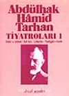 Abdülhak Hamid Tarhan Tiyatroları-1 (Sabr-u Sebat, İçli Kız, Liberte, Yadigar-ı Harb)