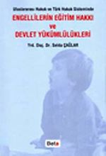 Uluslararası Hukuk ve Türk Hukuk Sisteminde Engellilerin Eğitim Hakkı ve Devlet Yükümlülükleri