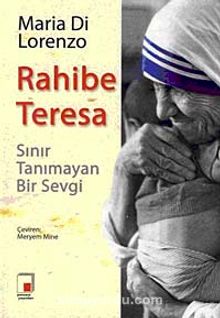 Rahibe Teresa & Sınır Tanımayan Bir Sevgi