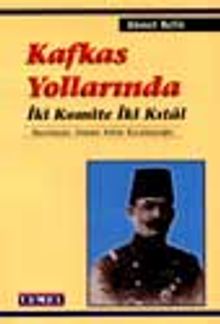 Kafkas Yollarında İki Komite İki Kıtal