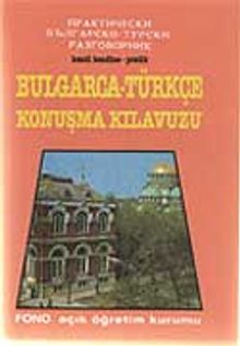 Pratik Bulgarca Konuşma Kılavuzu