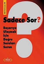 Sadece Sor? & Başarıya Ulaşmak İçin Doğru Soruları Sorun