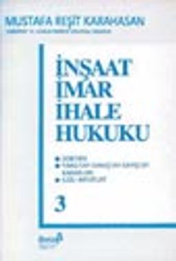 İnşaat İmar İhale Hukuku (3.Cilt)&Doktrin / Yargıtay-Danıştay-Sayıştay Kararları İlgili Mevzuat