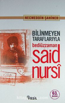 Bilinmeyen Taraflarıyla Bediüzzaman Said Nursi (karton kapak) - Necmeddin Şahiner