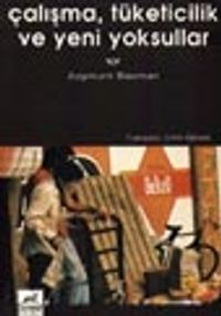 Çalışma, Tüketicilik ve Yeni Yoksullar