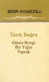 Tarık Buğra (Güneş Rengi Bir Yığın Yaprak)