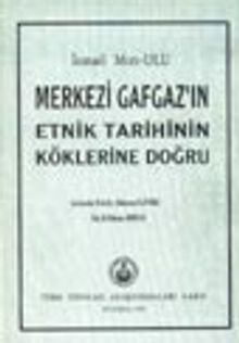Merkezi Gafgaz'ın Etnik Tarihinin Köklerine Doğru