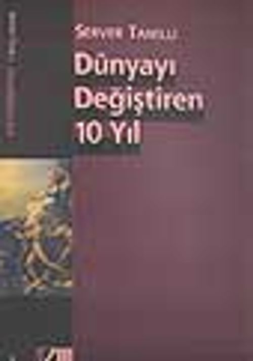 Dünyayı Değiştiren 10 Yıl / Fransız Devrimi Üstüne 1789-1799