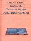 T&uuml;rk&ccedil;e'de Yakın ve Karşıt Anlamlılar S&ouml;zl&uuml;ğ&uuml;