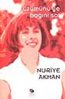 Üzümünü Ye Bağını Sor - Nuriye Akman