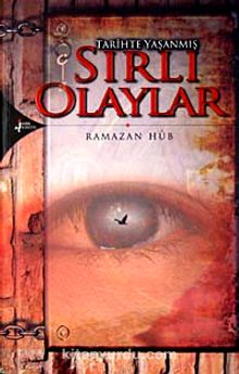 Tarihte Yaşanmış Sırlı Olaylar - Ramazan Hub