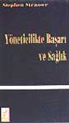 Y&ouml;neticilikte Başarı ve Sağlık
