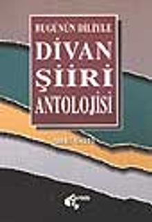 Bugünün Diliyle Divan Şiiri Antolojisi