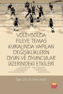 Voleybolda Fileye Temas Kuralında Yapılan Değişikliklerin Oyun ve Oyuncular Üzerindeki Etkileri
