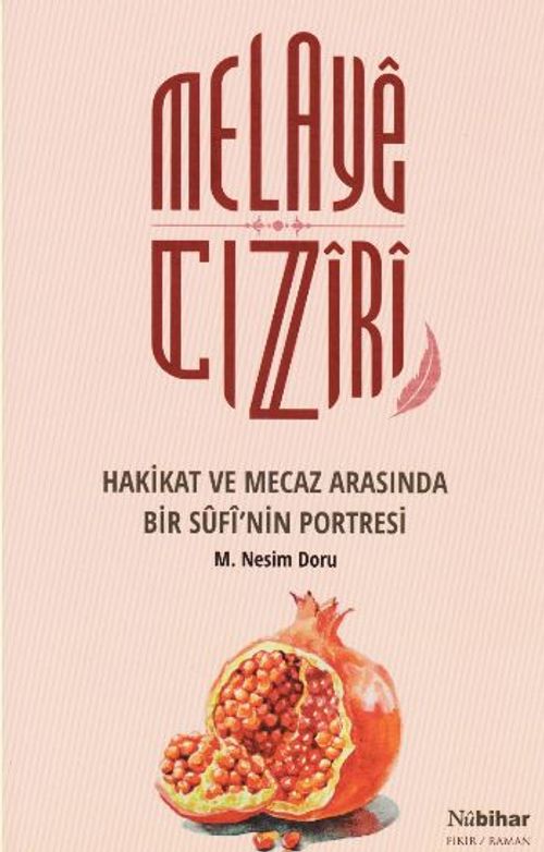 Melaye Cıziri - Hakikat ve Mecaz Arasında Bir Sufinin Portresi (M