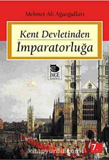 Kent Devletinden İmparatorluğa - Mehmet Ali Ağaoğulları