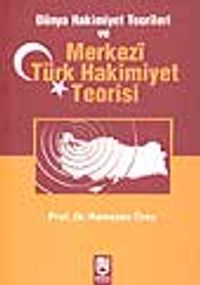 Dünya Hakimiyet Teorileri ve Merkezi Türk Hakimiyet Teorisi