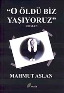 O Öldü Biz Yaşıyoruz