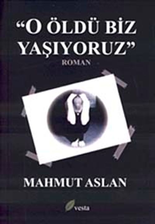 O Öldü Biz Yaşıyoruz