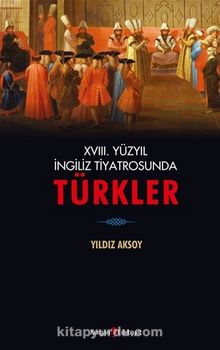 XVIII. Yüzyıl İngiliz Tiyatrosunda Türkler