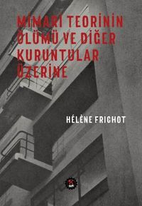 Mimari Teorinin Ölümü ve Diğer Kuruntular Üzerine  