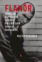 Flanör & Yükselen Kapitalizm Çağında Bir Lirik Şair Charles Baudelaire 