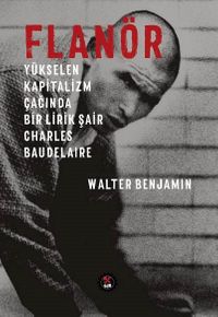 Flanör & Yükselen Kapitalizm Çağında Bir Lirik Şair Charles Baudelaire 