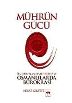 Mührün Gücü & İslam Devletlerinde ve Osmanlılarda Bürokrasi