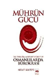 Mührün Gücü & İslam Devletlerinde ve Osmanlılarda Bürokrasi