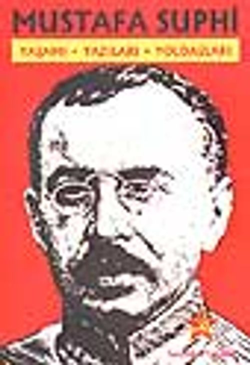 Mustafa Suphi  / Yaşamı, Yazıları, Yoldaşları
