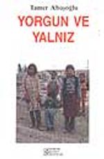 Yorgun ve Yalnız