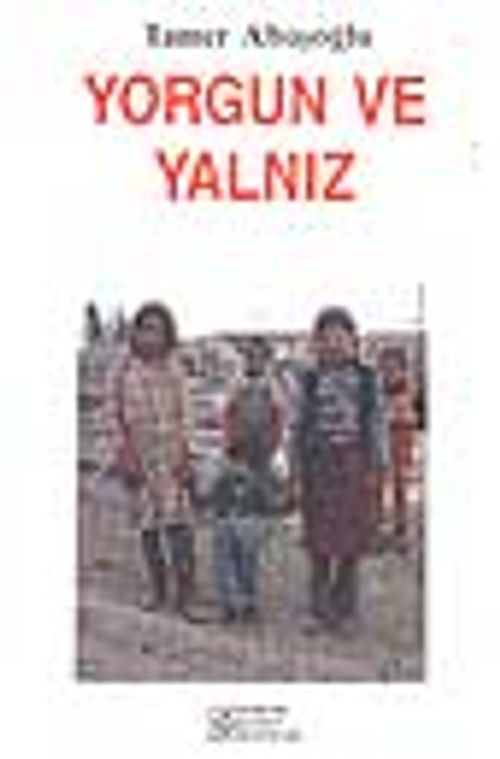 Yorgun ve Yalnız